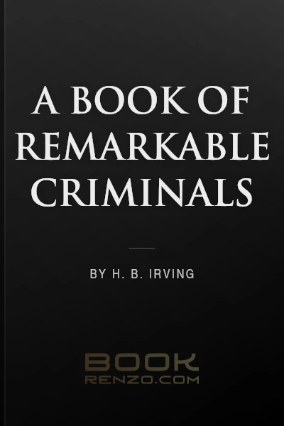 A Book of Remarkable Criminals by H. B. Irving