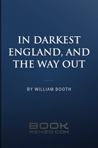 In Darkest England, and the Way Out by William Booth