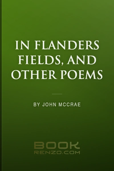 In Flanders Fields, and Other Poems by John McCrae