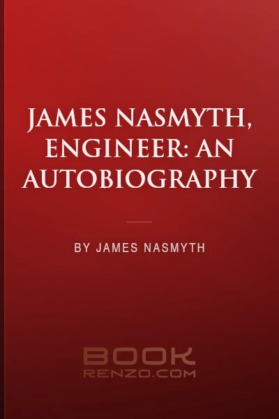 James Nasmyth, Engineer: An Autobiography by James Nasmyth