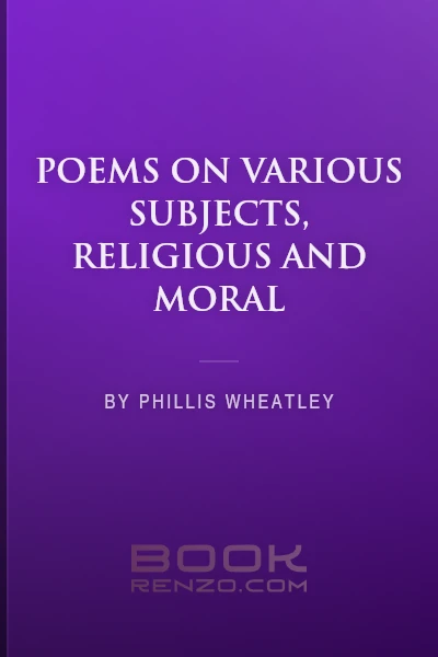 Poems on Various Subjects, Religious and Moral by Phillis Wheatley