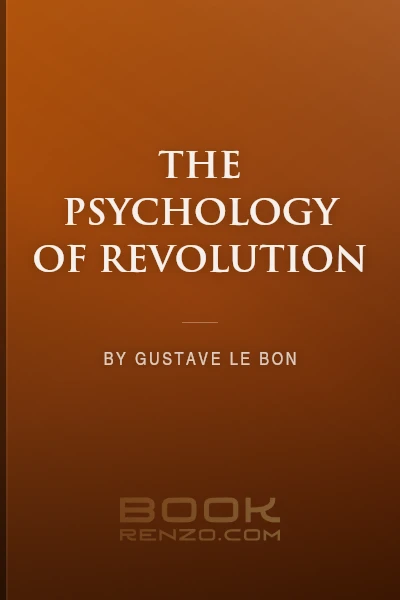 The Psychology of Revolution by Gustave Le Bon